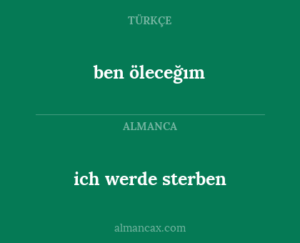 ben öleceğım - ich werde sterben