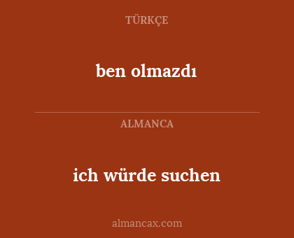 ben olmazdı - ich würde suchen
