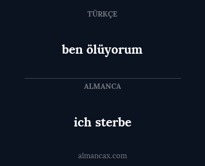 ben ölüyorum - ich sterbe