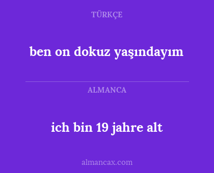 ich bin 19 jahre alt - ben on dokuz yaşındayım