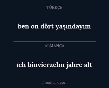 ıch binvierzehn jahre alt - ben on dört yaşındayım