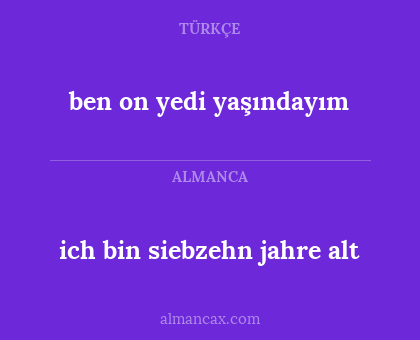 ich bin siebzehn jahre alt - ben on yedi yaşındayım