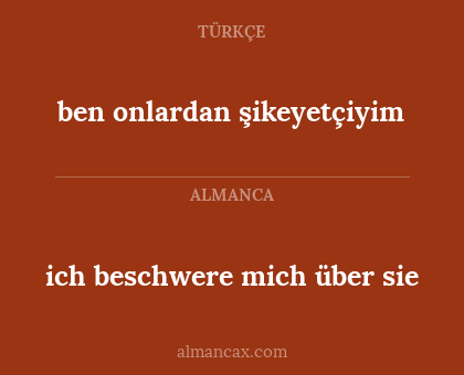 ben onlardan şikeyetçiyim - ich beschwere mich über sie