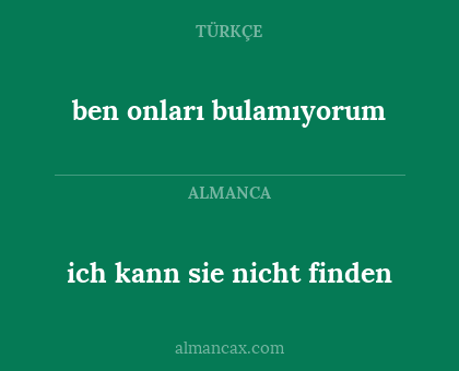 ben onları bulamıyorum - ich kann sie nicht finden