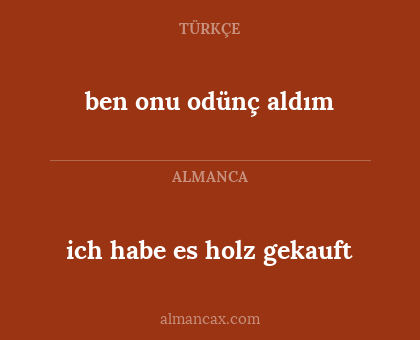ben onu odünç aldım - ich habe es holz gekauft