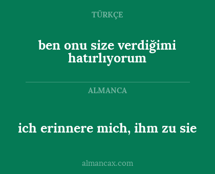 ben onu size verdiğimi hatırlıyorum - ich erinnere mich, ihm zu sie
