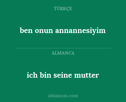 ich bin seine mutter - ben onun annannesiyim