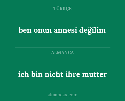 ben onun annesi değilim - ich bin nicht ihre mutter