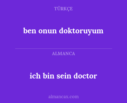 ben onun doktoruyum - ich bin sein doctor