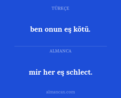 ben onun eş kötü. - mir her eş schlect.