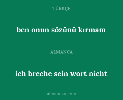 ich breche sein wort nicht - ben onun sözünü kırmam