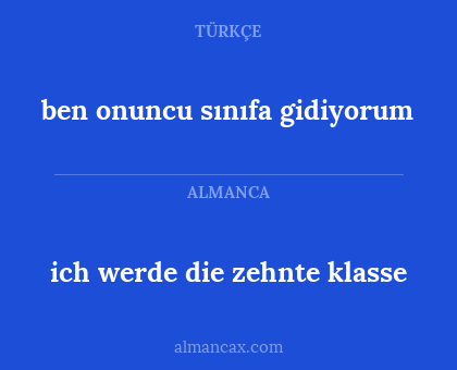 ben onuncu sınıfa gidiyorum - ich werde die zehnte klasse