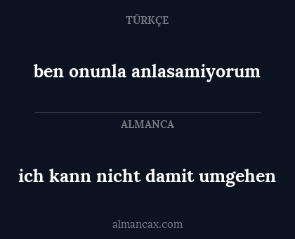 ich kann nicht damit umgehen - ben onunla anlasamiyorum