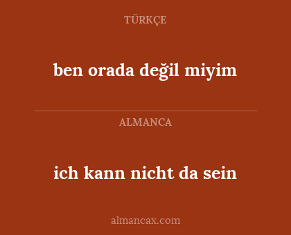 ben orada değil miyim - ich kann nicht da sein