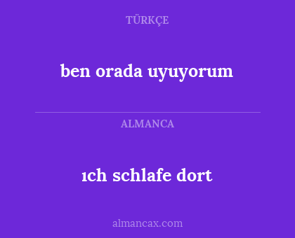 ıch schlafe dort - ben orada uyuyorum