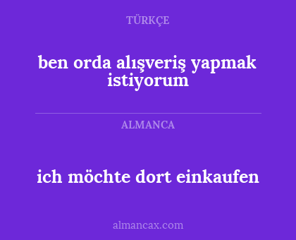 ich möchte dort einkaufen - ben orda alışveriş yapmak istiyorum
