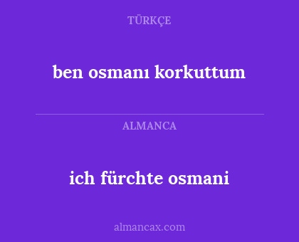 ben osmanı korkuttum - ich fürchte osmani