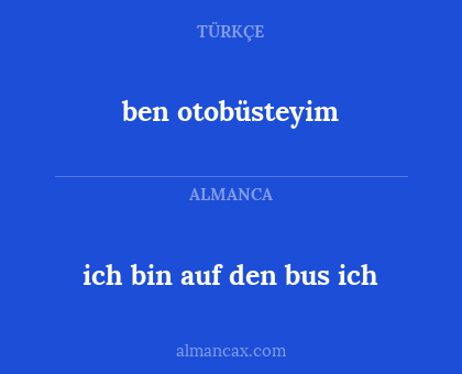 ben otobüsteyim - ich bin auf den bus ich
