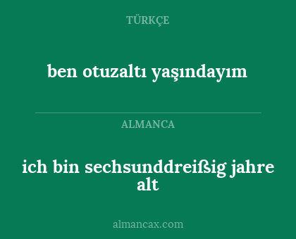 ben otuzaltı yaşındayım - ich bin sechsunddreißig jahre alt