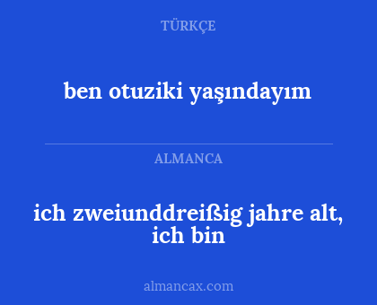 ich zweiunddreißig jahre alt, ich bin - ben otuziki yaşındayım