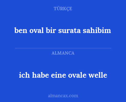 ich habe eine ovale welle - ben oval bir surata sahibim