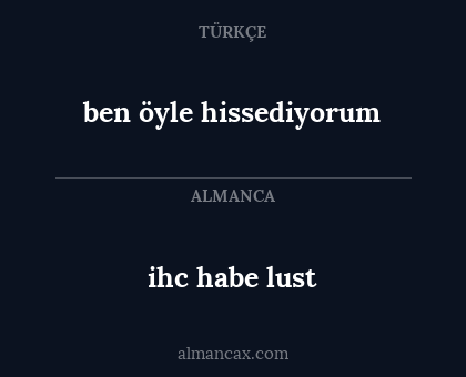 ben öyle hissediyorum - ihc habe lust