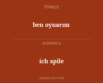 ich spile - ben oynarım