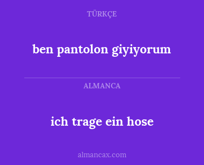 ich trage ein hose - ben pantolon giyiyorum
