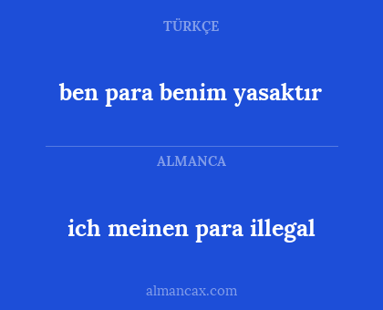 ich meinen para illegal - ben para benim yasaktır