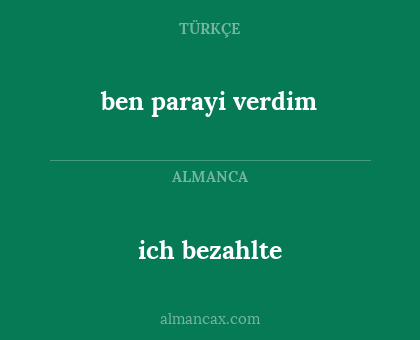 ben parayi verdim - ich bezahlte