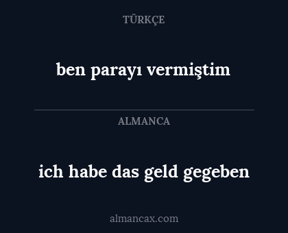 ben parayı vermiştim - ich habe das geld gegeben