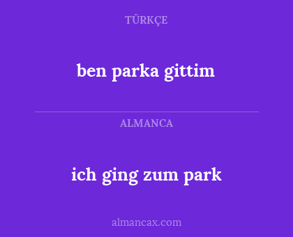ben parka gittim - ich ging zum park