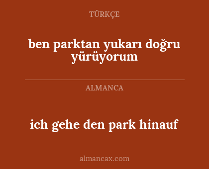 ich gehe den park hinauf - ben parktan yukarı doğru yürüyorum