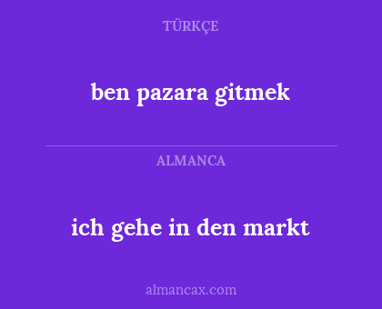 ich gehe in den markt - ben pazara gitmek