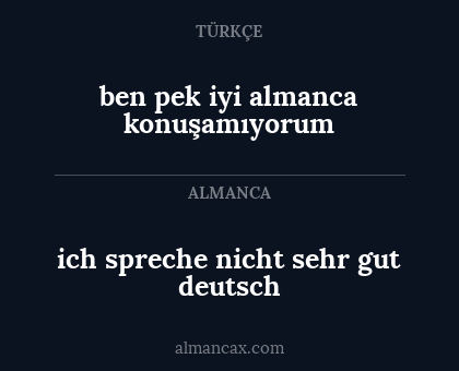 ich spreche nicht sehr gut deutsch - ben pek iyi almanca konuşamıyorum