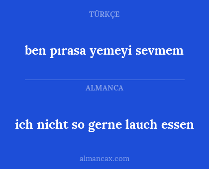 ben pırasa yemeyi sevmem - ich nicht so gerne lauch essen