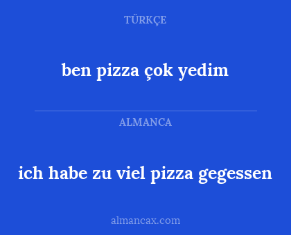 ich habe zu viel pizza gegessen - ben pizza çok yedim
