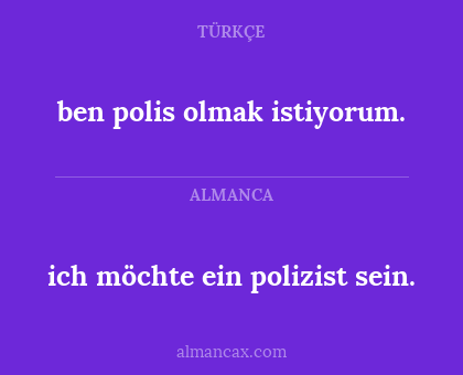 ben polis olmak istiyorum. - ich möchte ein polizist sein.
