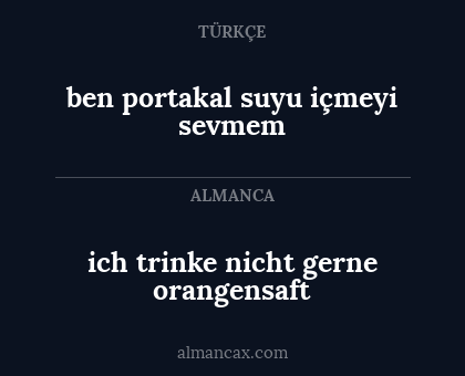 ben portakal suyu içmeyi sevmem - ich trinke nicht gerne orangensaft