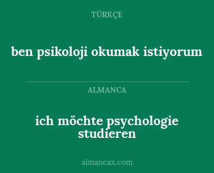 ben psikoloji okumak istiyorum - ich möchte psychologie studieren