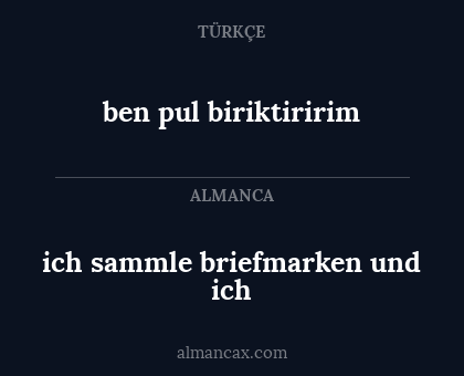 ben pul biriktiririm - ich sammle briefmarken und ich