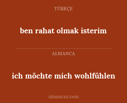 ich möchte mich wohlfühlen - ben rahat olmak isterim