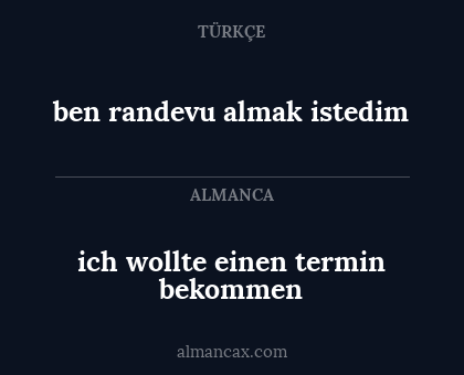 ich wollte einen termin bekommen - ben randevu almak istedim