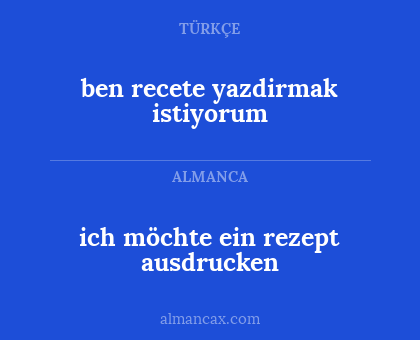 ben recete yazdirmak istiyorum - ich möchte ein rezept ausdrucken