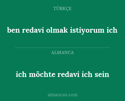 ich möchte redavi ich sein - ben redavi olmak istiyorum
ich