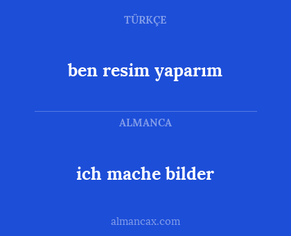 ben resim yaparım - ich mache bilder