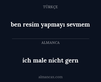 ich male nicht gern - ben resim yapmayı sevmem