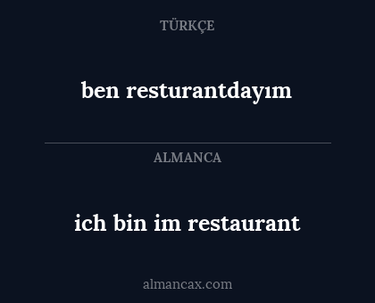 ben resturantdayım - ich bin im restaurant