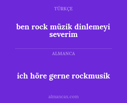 ich höre gerne rockmusik - ben rock müzik dinlemeyi severim