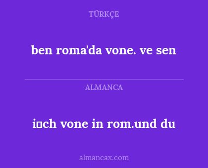 i̇ch vone in rom.und du - ben roma'da vone. ve sen